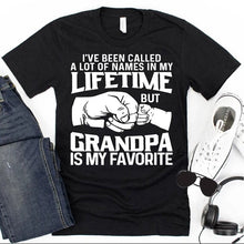 Load image into Gallery viewer, I've Been Called a Lot of Names in My Lifetime But Grandpa is my Favorite DA14