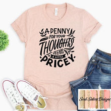 Load image into Gallery viewer, A penny for your thoughts seems a little pricey (E293-5)