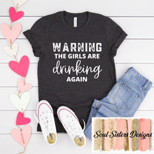 Load image into Gallery viewer, Warning the girls are drinking again (D1-2)