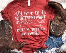 Load image into Gallery viewer, I'd Love to do whatever I want Whenever want But I'm Not Dad (M108-5)