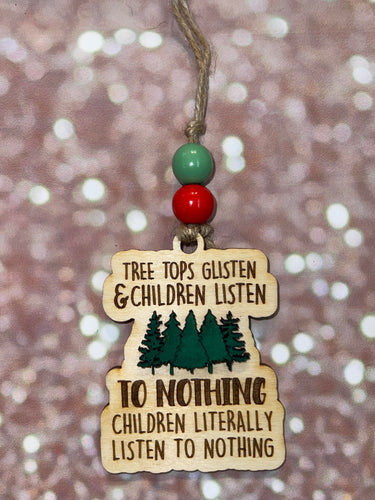 Tree Tops Glisten & Children Listen To Nothing Ornament