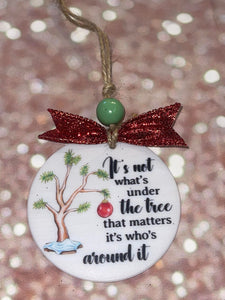 It's not what's under the tree that matters ornament