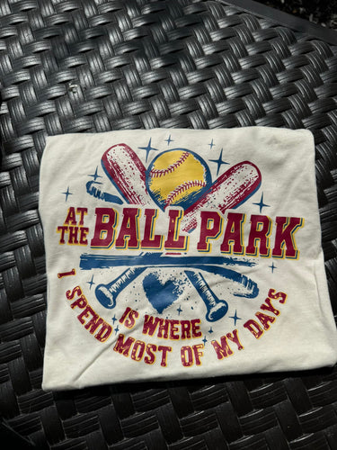 At the ballpark is where I spend most of my days