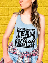 Load image into Gallery viewer, My Drinking Team Has A Softball Problem D49