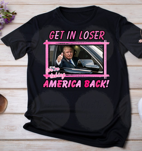 Get In Loser We're Taking America Back