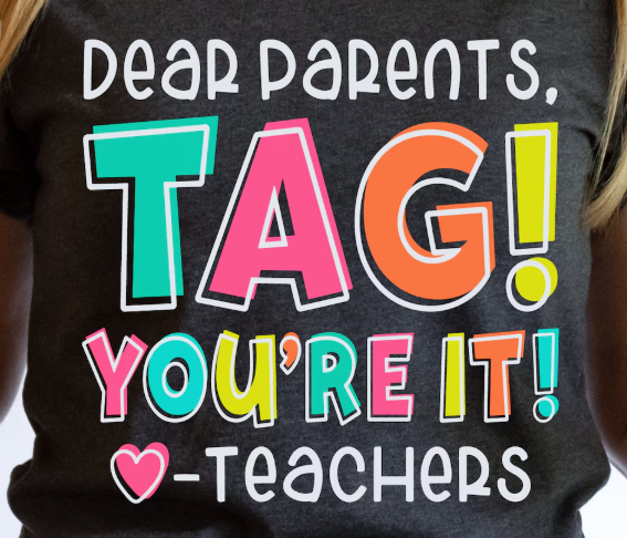 Dear Parents, Tag you're it