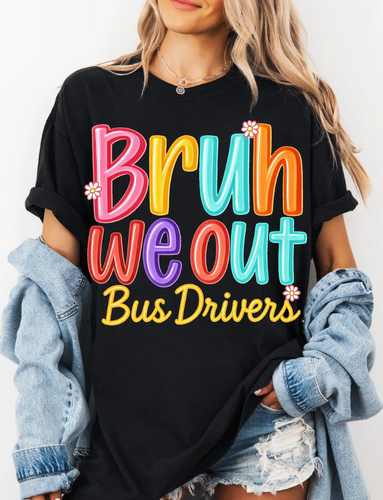 Bruh We Out Bus Drivers