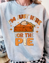 Load image into Gallery viewer, I&#39;m Just here for the pie