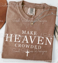 Load image into Gallery viewer, Make Heaven Crowded (Comfort Color tee)