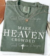 Load image into Gallery viewer, Make Heaven Crowded (Comfort Color tee)