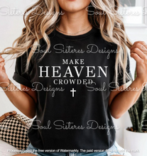 Load image into Gallery viewer, Make Heaven Crowded (Comfort Color tee)