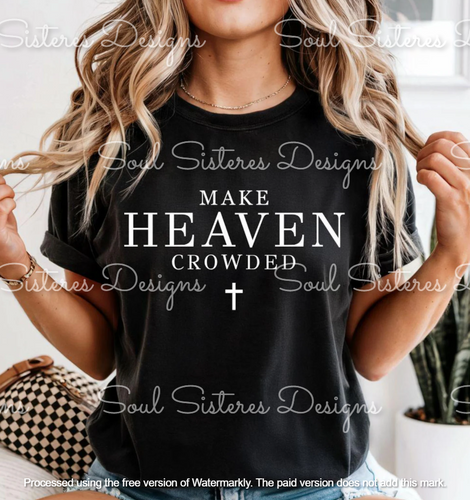 Make Heaven Crowded (Comfort Color tee)