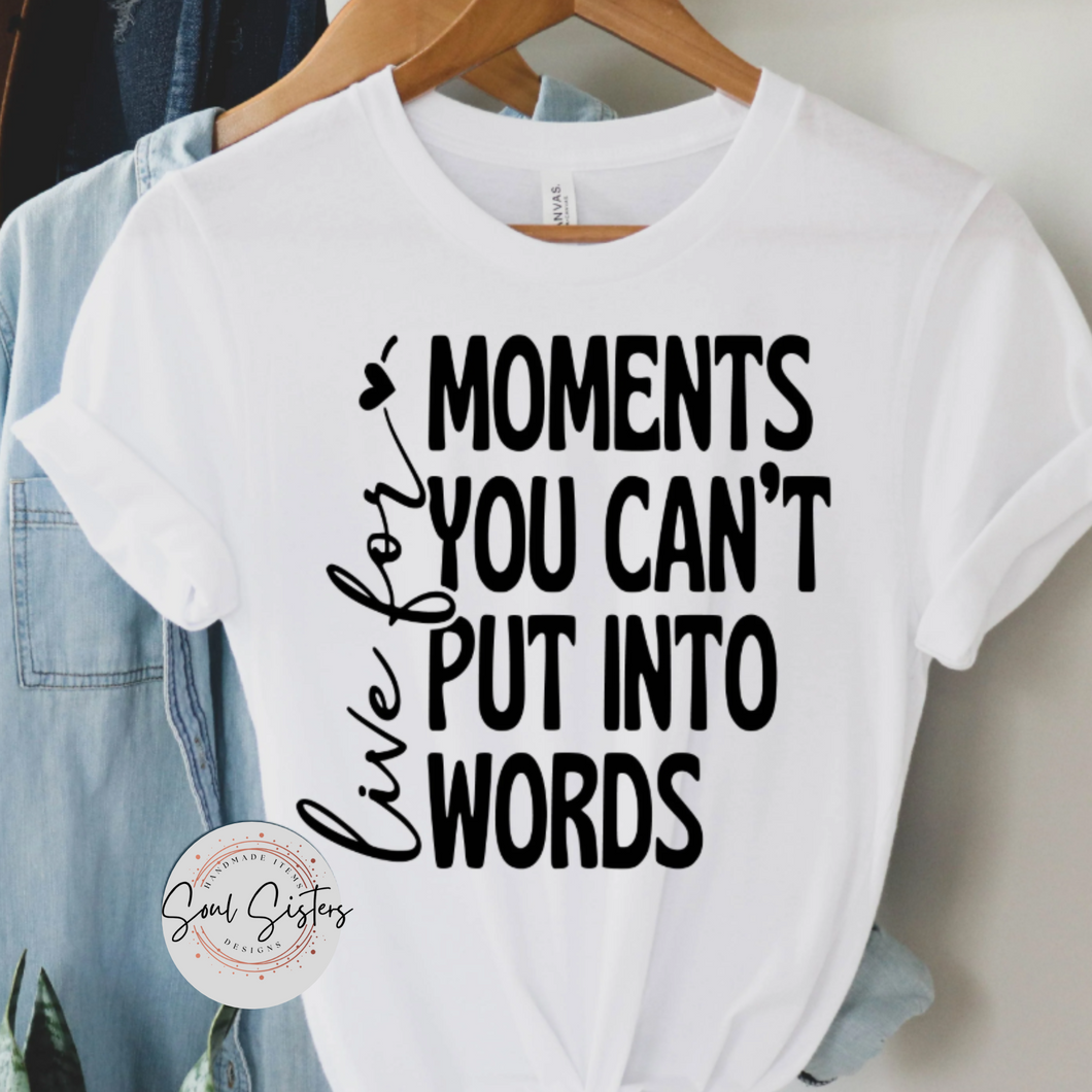 Live For Moments You Can't Put Into Words