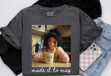 Load image into Gallery viewer, Made It To May Teacher Edition (Comfort Color)