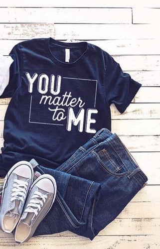 You matter to me (E307-5)