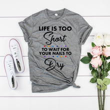 Load image into Gallery viewer, Life is too short to wait for your nails to dry (O3-5)