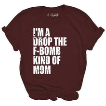 Load image into Gallery viewer, Drop the F-Bomb kind of Mom (M15-2)