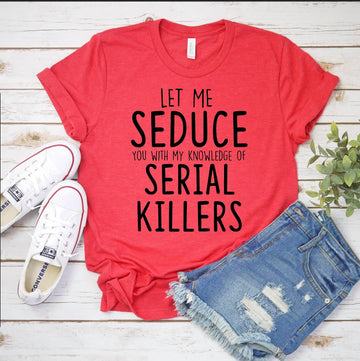 LET ME SEDUCE YOU WITH MY KNOWLEDGE OF SERIAL KILLERS E457-1