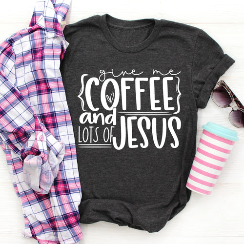 Give me coffee and lots of Jesus (R15-1)