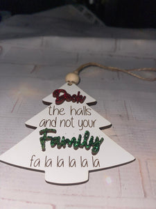 Deck the halls not your Family (ornament)