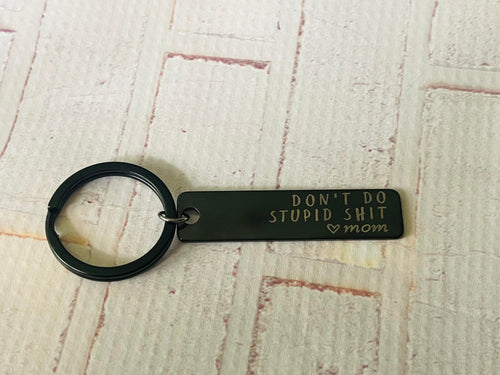 Dont Do Stupid Shit Keychain