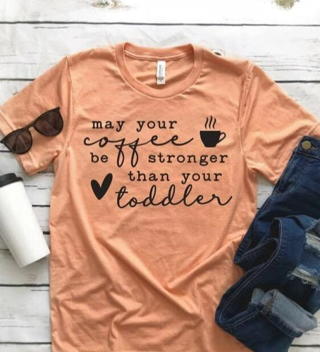 May Your Coffee Be Stronger Than Your Toddler M152-6