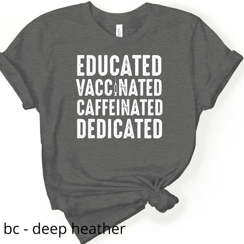 EDUCATED. VACCINATED. CAFFEINATED. DEDICATED (E332-6)