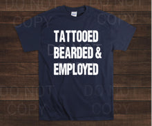 Load image into Gallery viewer, Tattooed Bearded and Employed (E124-2)