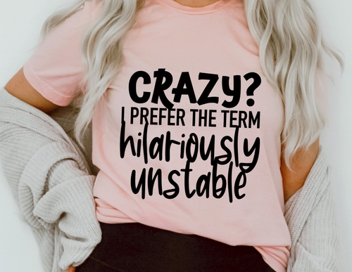 Crazy? I Prefer The Term Hilariously Unstable E12-4