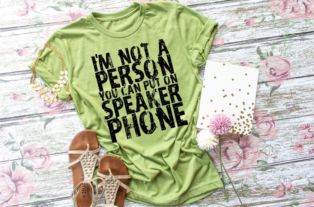 I'm not a person you put on speaker phone (E277-8)