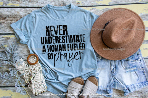 Never Underestimate A Woman Fueled By Prayer R20