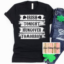 Load image into Gallery viewer, Irish tonight hungover tomorrow (SP3-4)