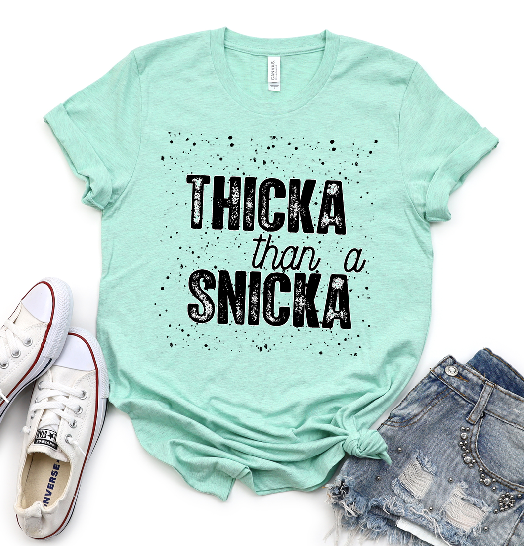 Thicka than a Snicka