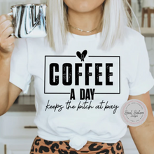 Load image into Gallery viewer, A Coffee A Day Keeps The Bitch At Bay