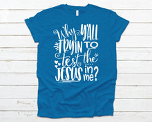 Load image into Gallery viewer, Testin the Jesus in me