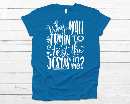 Testin the Jesus in me