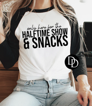 Load image into Gallery viewer, Only here for the halftime show and snacks