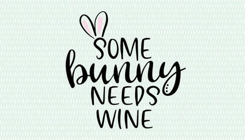 Some bunny needs wine BLACK  (B13-3)