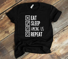 Load image into Gallery viewer, Eat Sleep Among Us Repeat ADULT (E229-8)