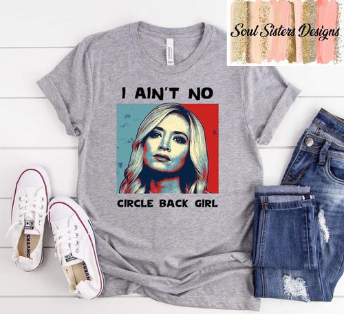 I Ain't No Circle Back Girl (E248-4)