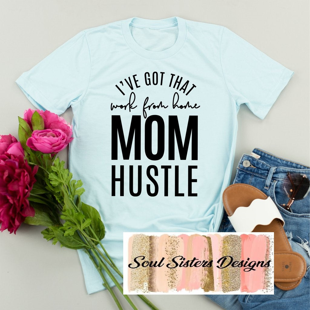 I've got that work from home mom hustle (m43-3)