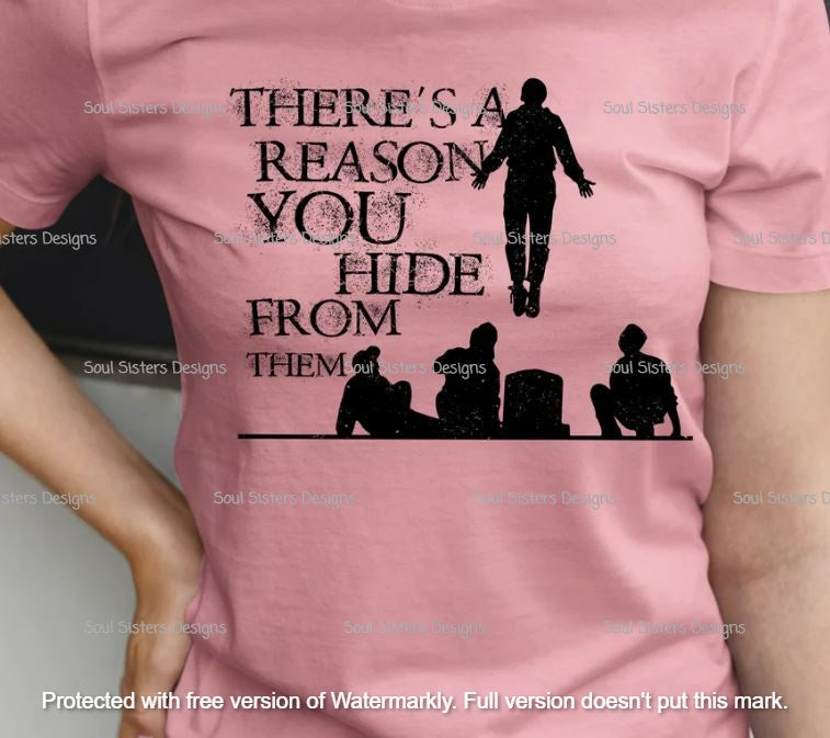 There's a reason you hide from them