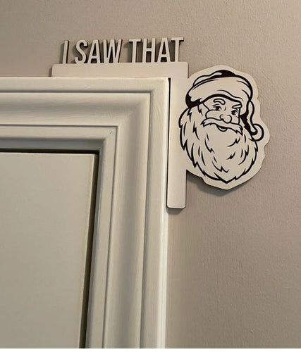 I Saw That SANTA Over Door Sign