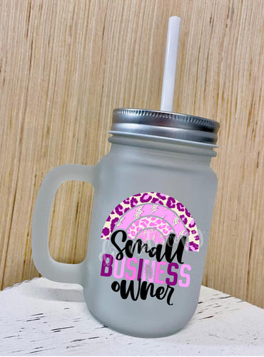 Small Business Owner Frosted Mason Jar Mug with Straw